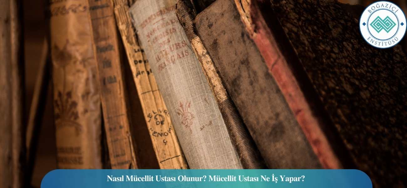Nasıl Mücellit Ustası Olunur? Mücellit Ustası Ne İş Yapar?