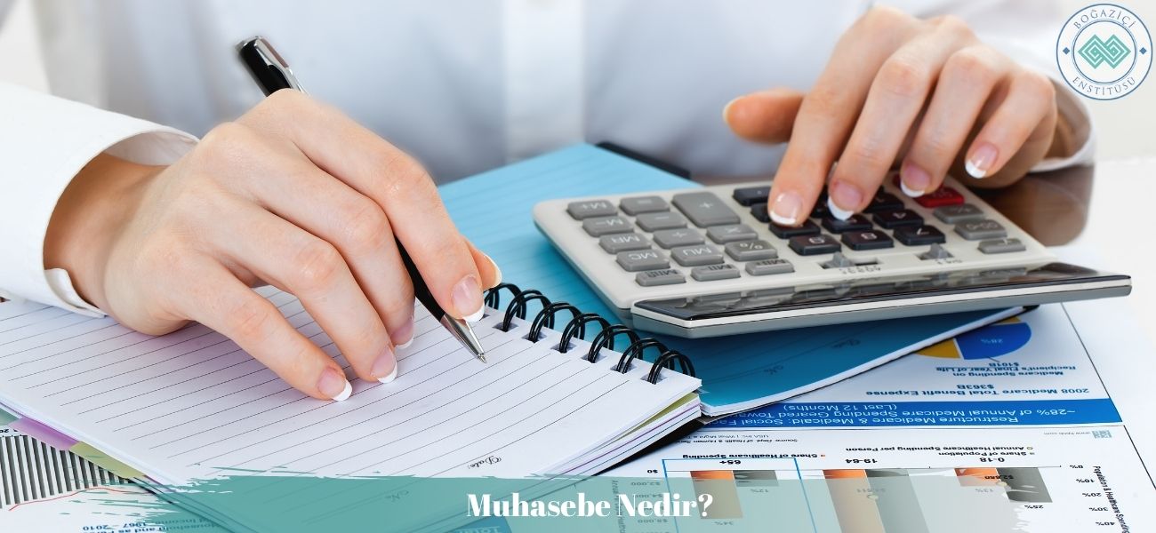 Muhasebe Nedir? Ne İş Yapar? Amacı ve Kavramları Nelerdir?