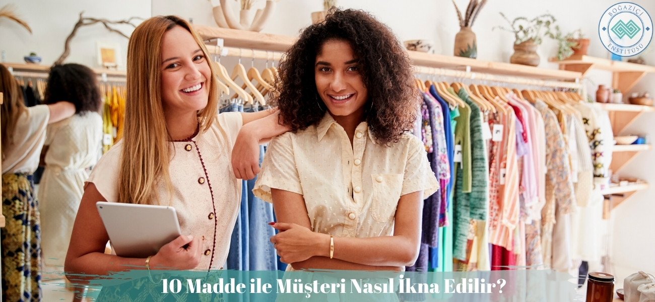 10 Madde ile Müşteri Nasıl İkna Edilir?