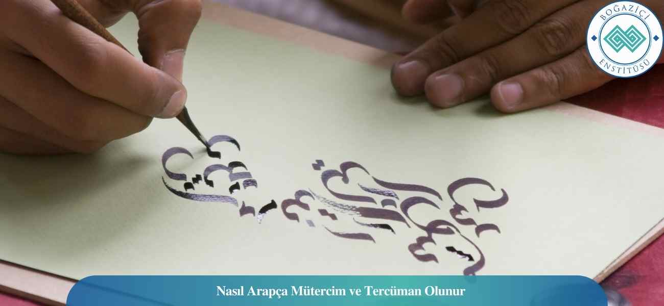 Nasıl Arapça Mütercim ve Tercüman Olunur? Arapça Mütercim ve Tercüman Ne İş Yapar?