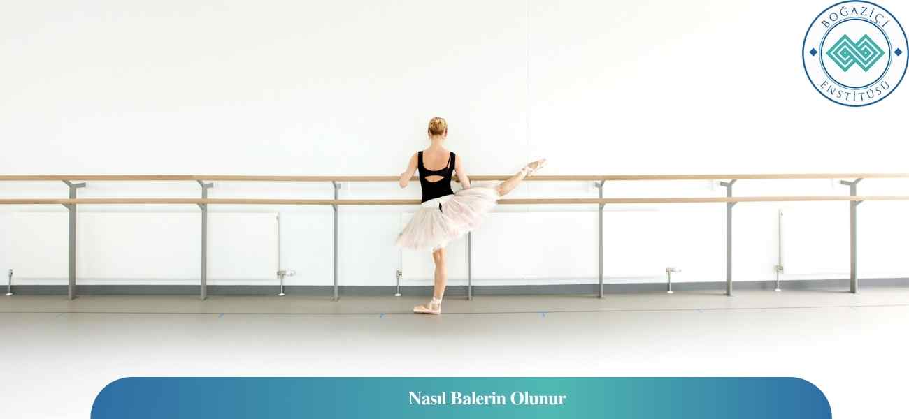 Nasıl Balerin Olunur? Balerin Ne İş Yapar?