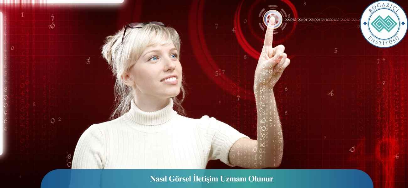 Nasıl Görsel İletişim Uzmanı Olunur? Görsel İletişim Uzmanı Ne İş Yapar?