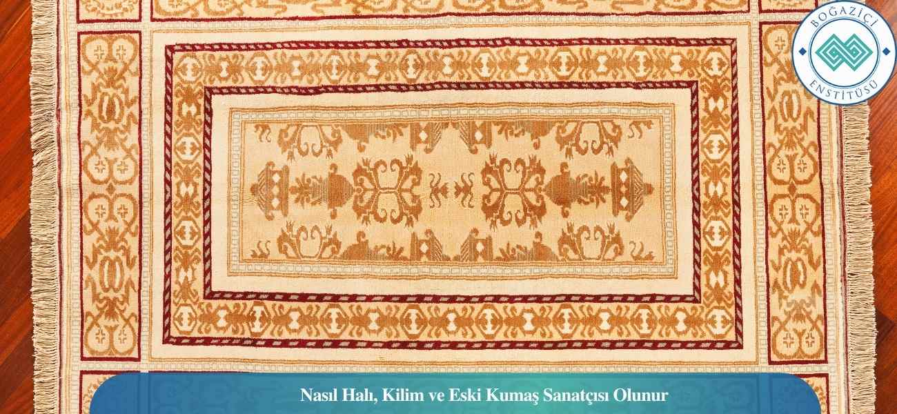 Nasıl Halı, Kilim ve Eski Kumaş Sanatçısı Olunur? Halı, Kilim ve Eski Kumaş Sanatçısı Ne İş Yapar?