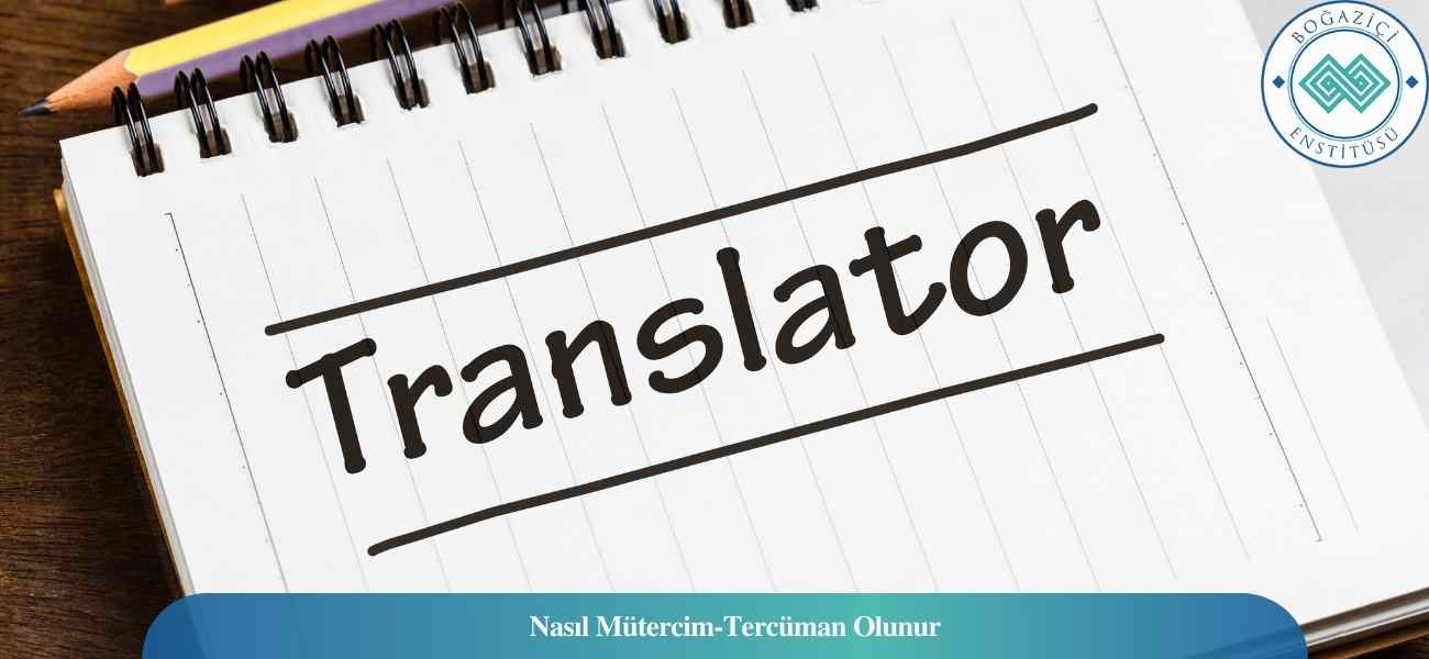 Nasıl Mütercim-Tercüman Olunur? Mütercim-Tercüman Ne İş Yapar?