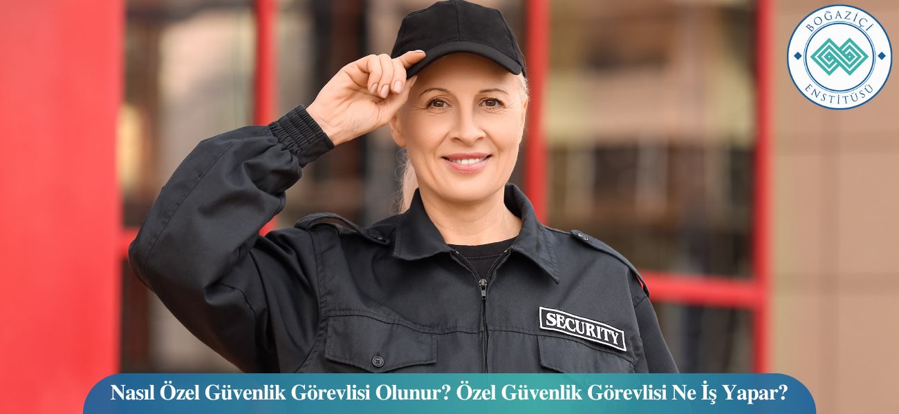 Özel Güvenlik Görevlisi Nasıl Olunur? Maaşları Ne Kadar?