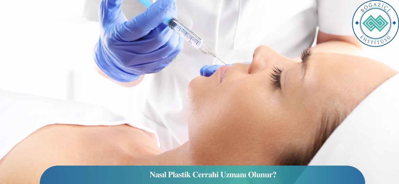 Nasıl Plastik Cerrahi Uzmanı Olunur? Plastik Cerrahi Uzmanı Ne İş Yapar?