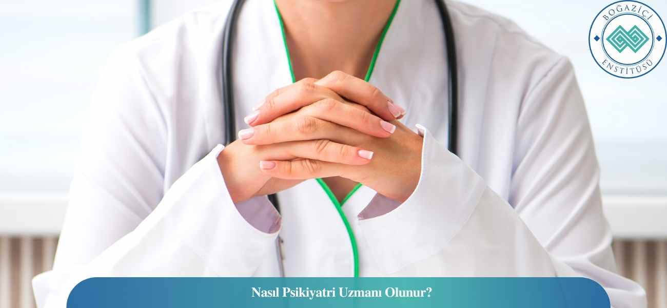 Nasıl Psikiyatri Uzmanı Olunur? Psikiyatri Uzmanı Ne İş Yapar?