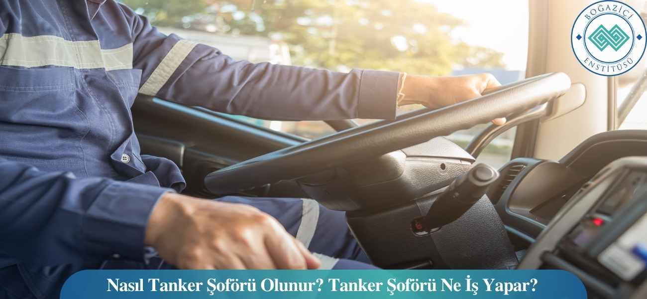 Nasıl Tanker Şoförü Olunur? Tanker Şoförü Ne İş Yapar?