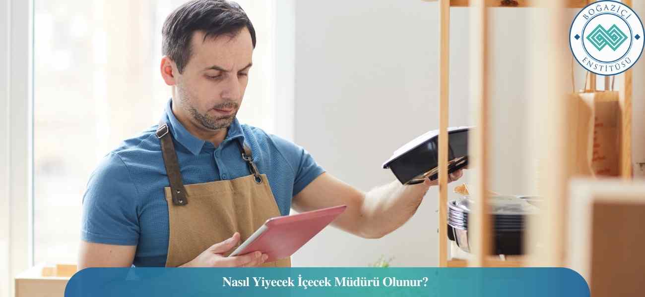 Nasıl Yiyecek İçecek Müdürü Olunur? Yiyecek İçecek Müdürü Ne İş Yapar?