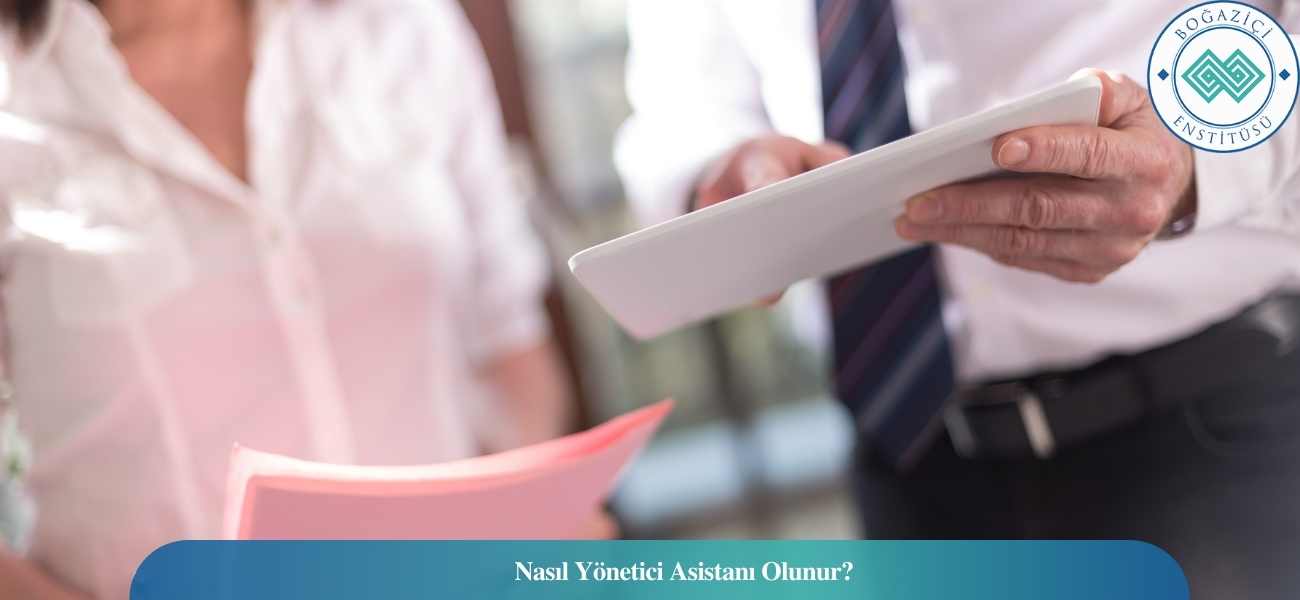 Yönetici Asistanı Nasıl Olunur? Yönetici Asistanı Ne İş Yapar?