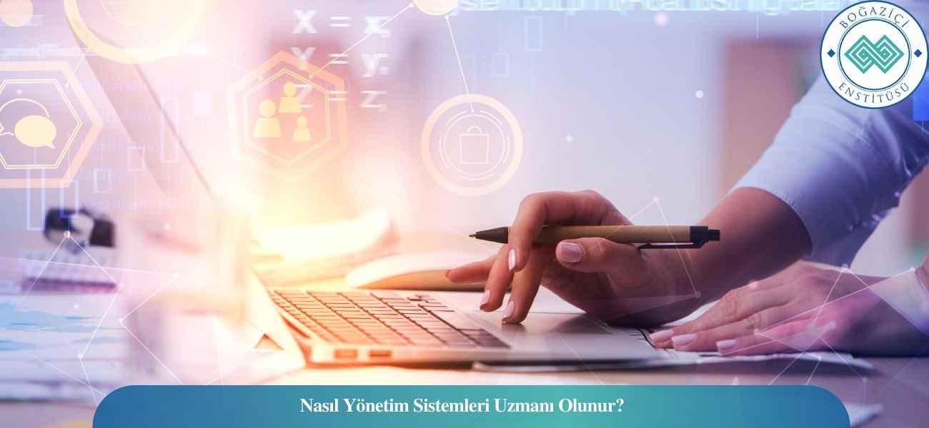 Nasıl Yönetim Sistemleri Uzmanı Olunur? Yönetim Sistemleri Uzmanı Ne İş Yapar?