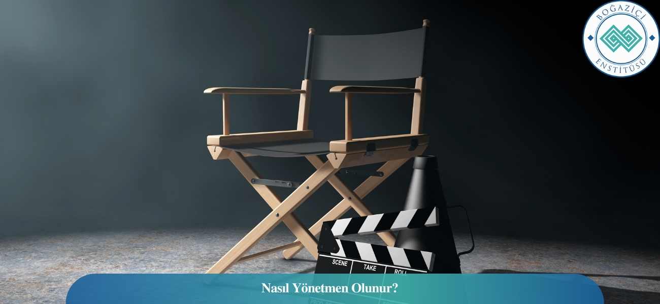 Nasıl Yönetmen Olunur? Yönetmen Ne İş Yapar?