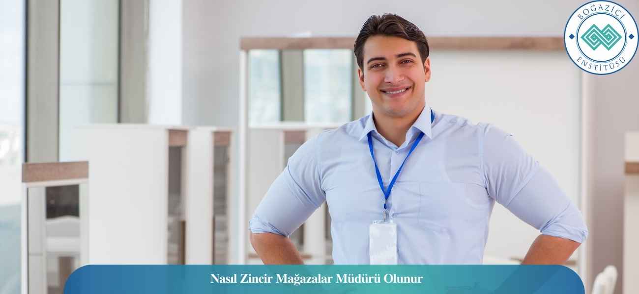 Nasıl Zincir Mağazalar Müdürü Olunur? Zincir Mağazalar Müdürü Ne İş Yapar?