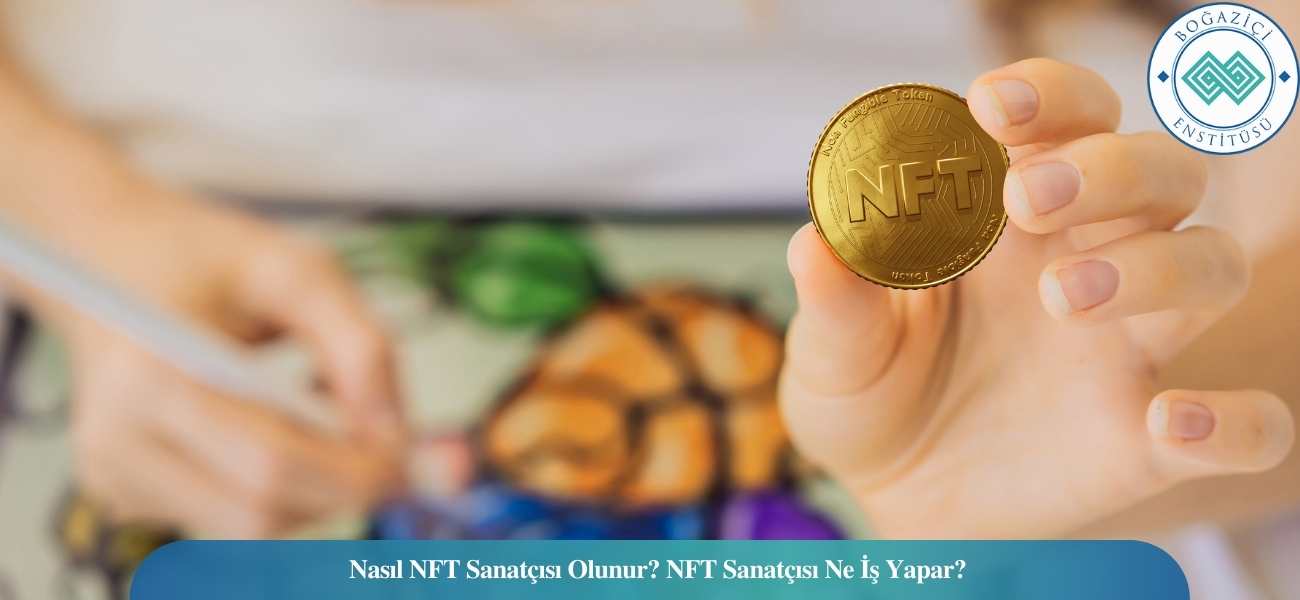 Nasıl NFT Sanatçısı Olunur? NFT Sanatçısı Ne İş Yapar?