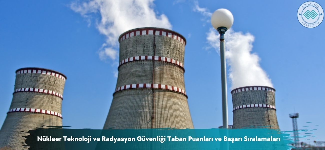 Nükleer Teknoloji ve Radyasyon Güvenliği 2025 Taban Puanları Nükleer Teknoloji ve Radyasyon Güvenliği 2025 Taban Puanları