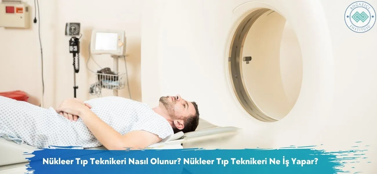 Nükleer Tıp Teknikeri Nasıl Olunur? Ne İş Yapar?