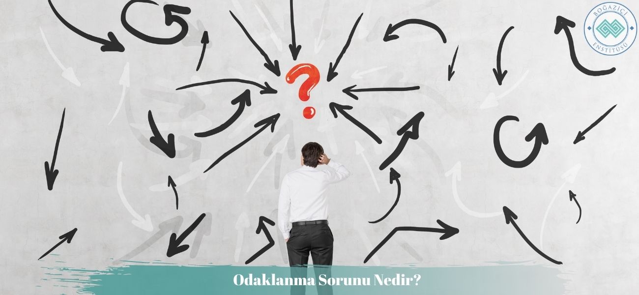 Odaklanma Sorunu Nedir?