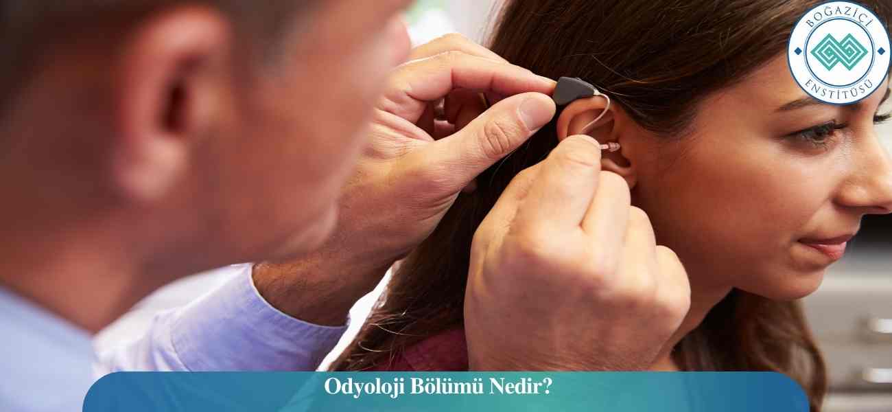 Odyoloji Bölümü Nedir? Odyoloji Bölümü Nedir?