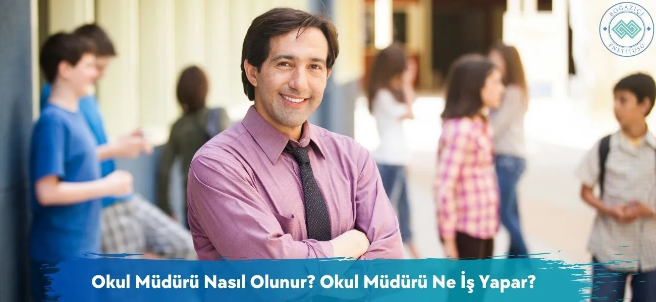 Okul Müdürü Nasıl Olunur? Okul Müdürü Ne İş Yapar?