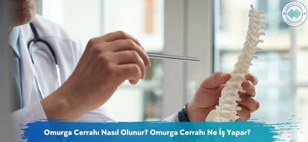 Omurga Cerrahı Nasıl Olunur? Omurga Cerrahı Ne İş Yapar?