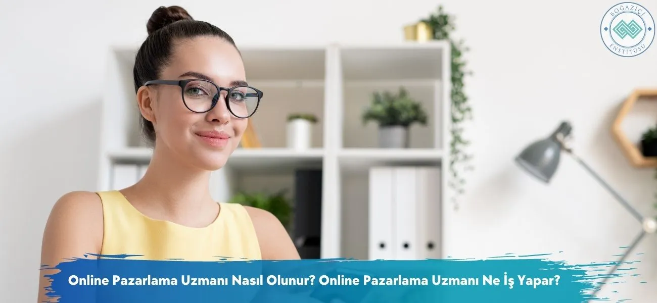 Online Pazarlama Uzmanı Nasıl Olunur? Ne İş Yapar?