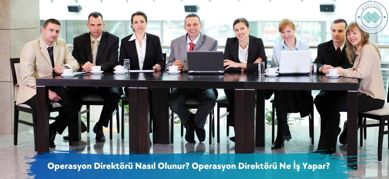 Operasyon Direktörü Nasıl Olunur? Ne İş Yapar?