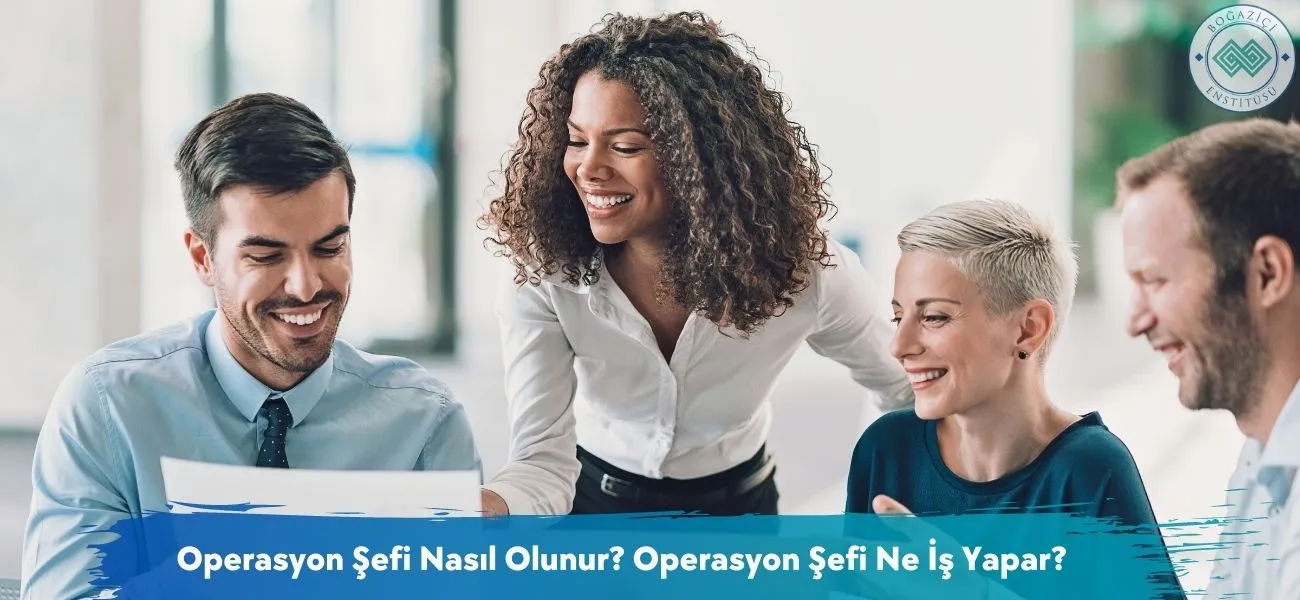 Operasyon Şefi Nasıl Olunur? Operasyon Şefi Ne İş Yapar?