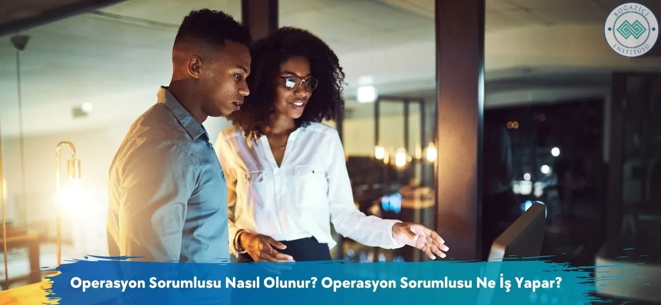 Operasyon Sorumlusu Nasıl Olunur? Ne İş Yapar?