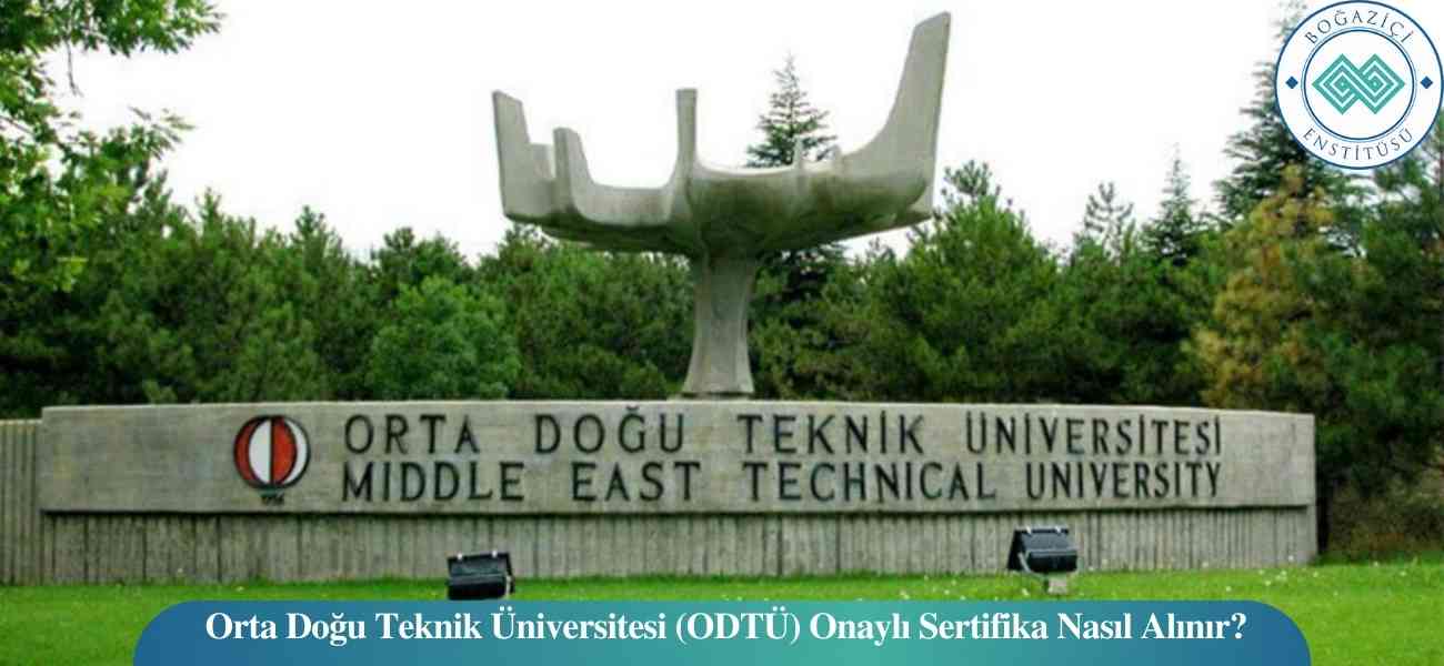 Orta Doğu Teknik Üniversitesi (ODTÜ) Onaylı Sertifika Nasıl Alınır?
