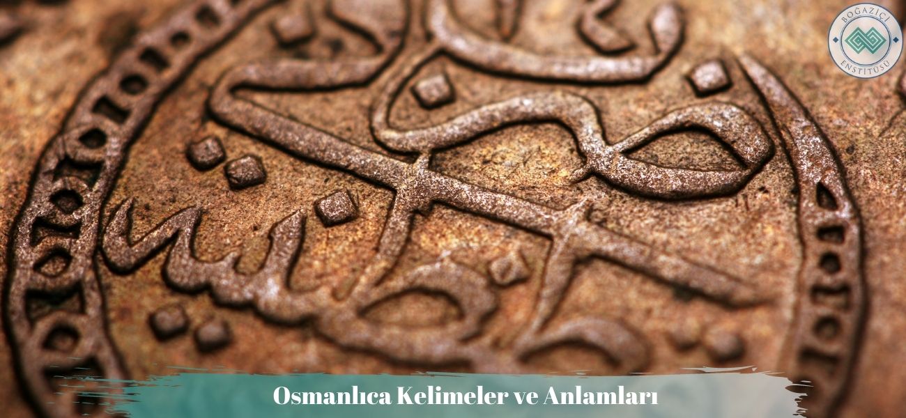 Osmanlıca Kelimeler ve Anlamları