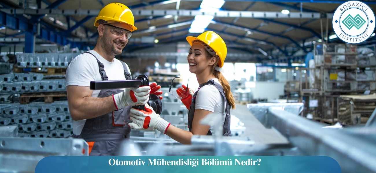 Otomotiv Mühendisliği Bölümü Nedir? Otomotiv Mühendisliği Bölümü Nedir?