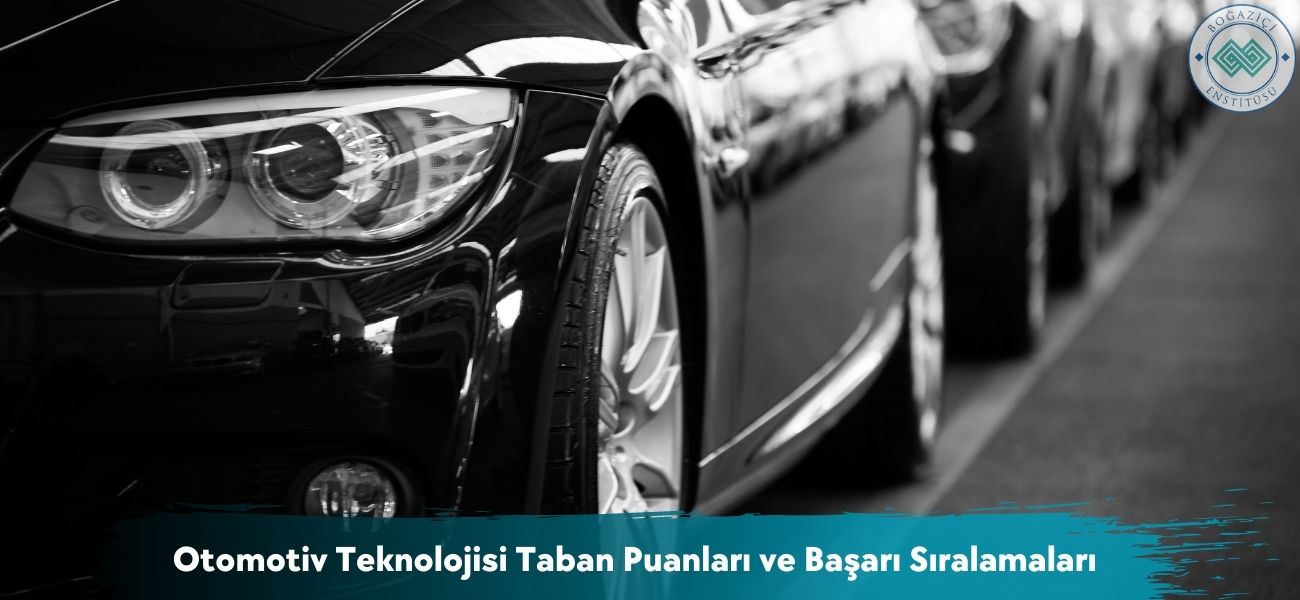 Otomotiv Teknolojisi 2025 Taban Puanları ve Başarı Sıralamaları