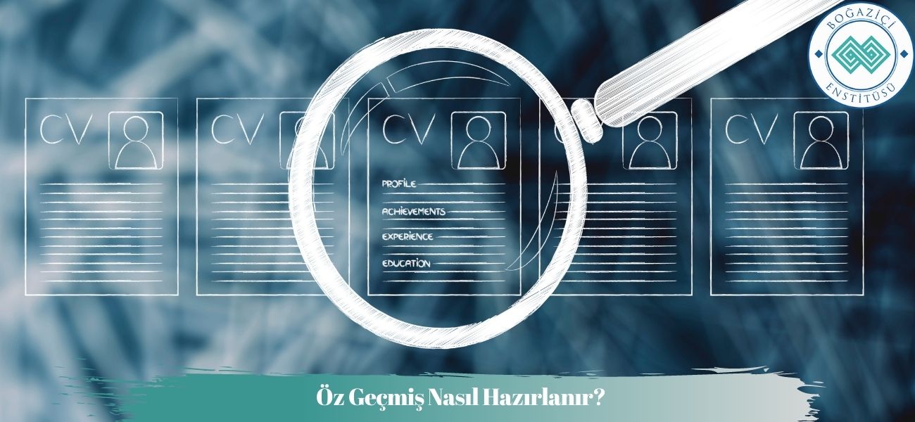 Öz Geçmiş Nasıl Hazırlanır? 10 Adımda Etkili Özgeçmiş Hazırlama