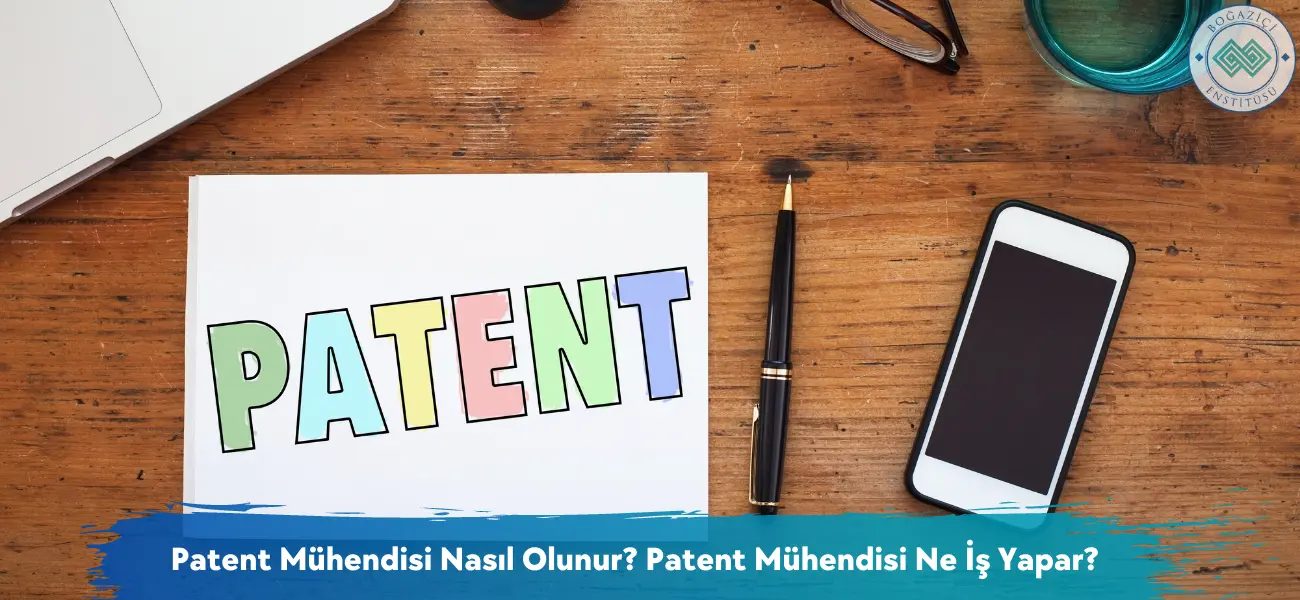 Patent Mühendisi Nasıl Olunur? Patent Mühendisi Ne İş Yapar?