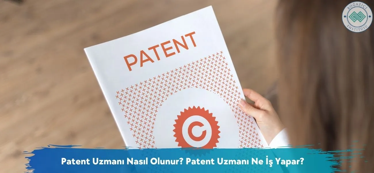Patent Uzmanı Nasıl Olunur? Patent Uzmanı Ne İş Yapar?