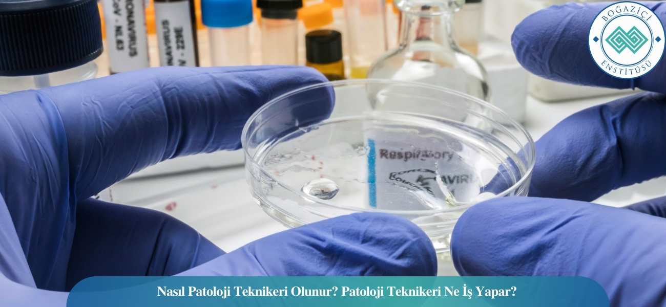 Nasıl Patoloji Teknikeri Olunur? Patoloji Teknikeri Ne İş Yapar?