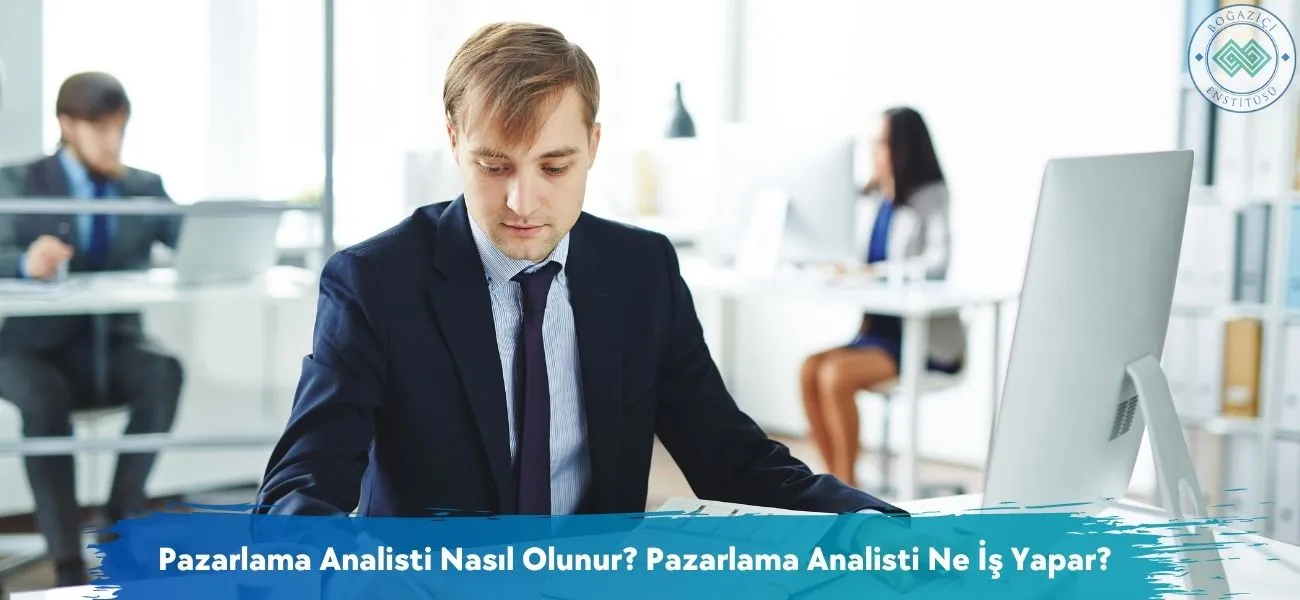 Pazarlama Analisti Nasıl Olunur? Pazarlama Analisti Ne İş Yapar?