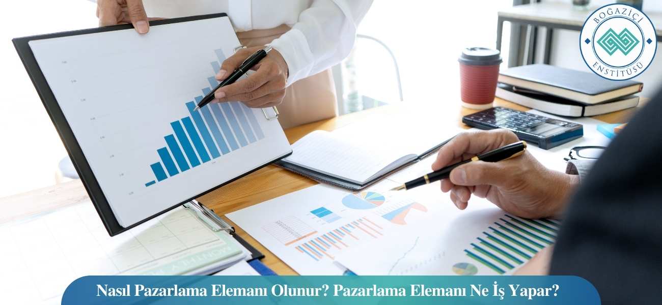 Nasıl Pazarlama Elemanı Olunur? Pazarlama Elemanı Ne İş Yapar?