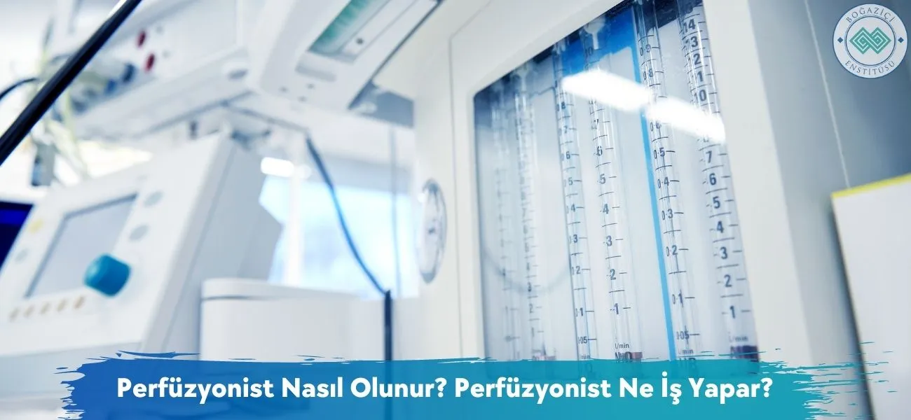 Perfüzyonist Nasıl Olunur? Perfüzyonist Ne İş Yapar?
