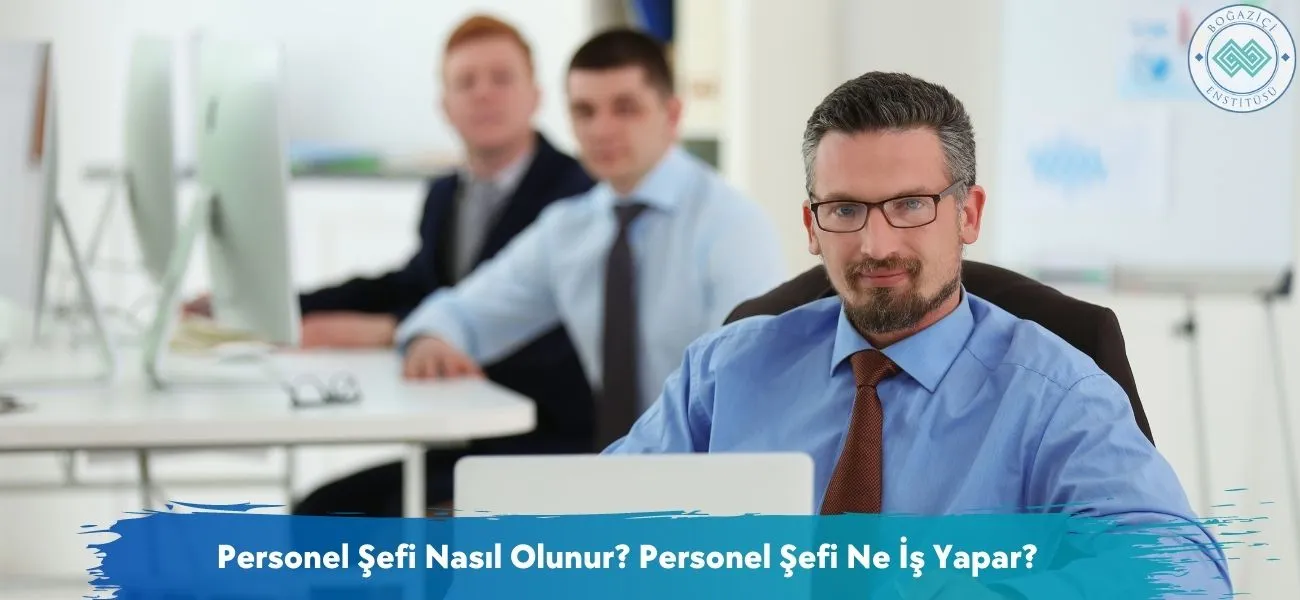 Personel Şefi Nasıl Olunur? Personel Şefi Ne İş Yapar?