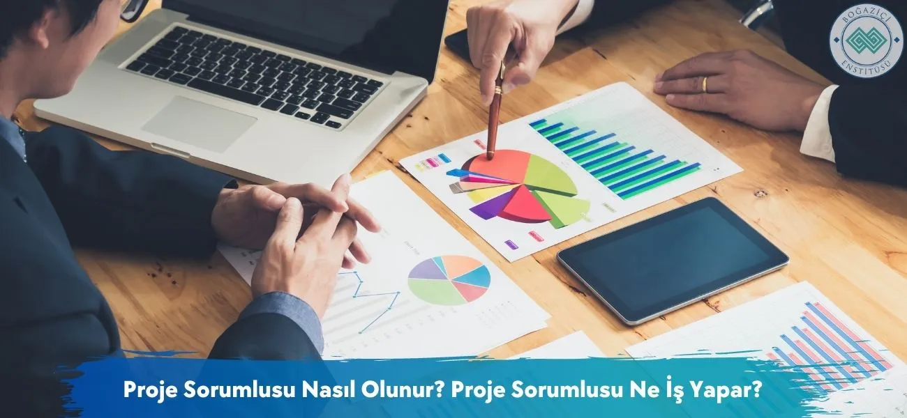 Proje Sorumlusu Nasıl Olunur? Proje Sorumlusu Ne İş Yapar?