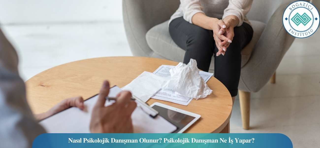 Nasıl Psikolojik Danışman Olunur? Psikolojik Danışman Ne İş Yapar?