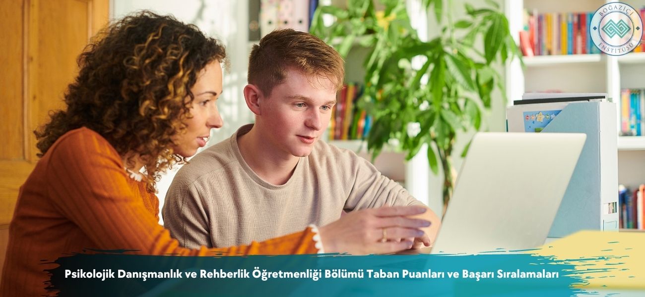 Psikolojik Danışmanlık ve Rehberlik Öğretmenliği 2025 Taban Puanları ve Sıralamaları