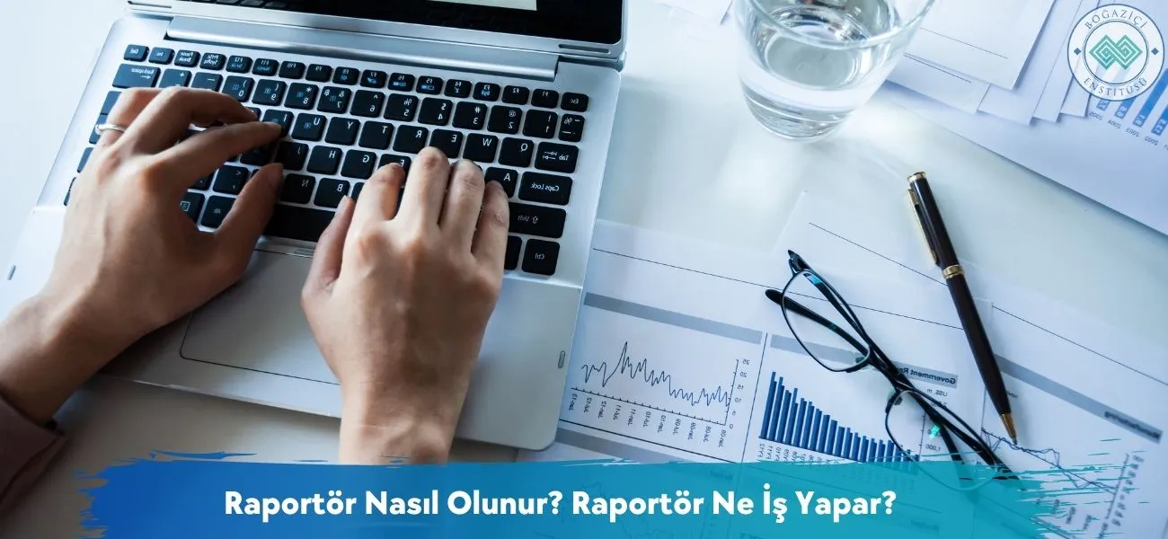 Raportör Nasıl Olunur? Raportör Ne İş Yapar?