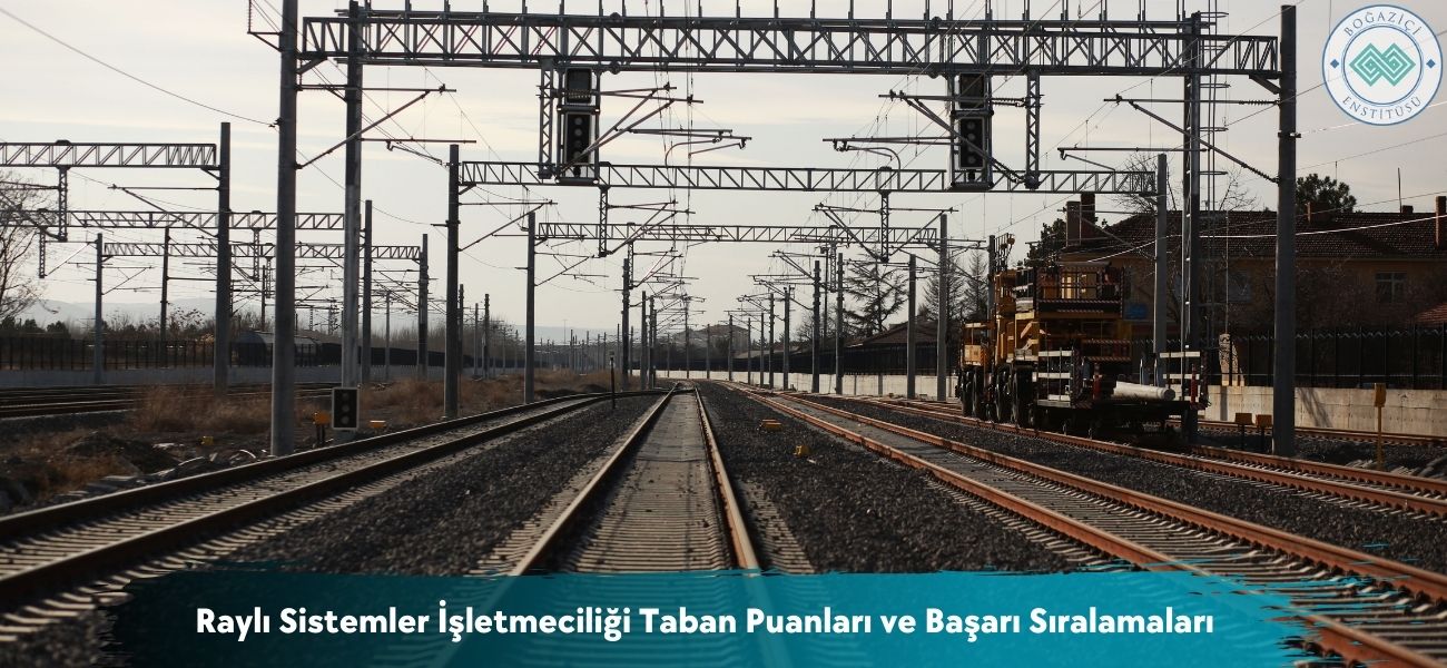 Raylı Sistemler İşletmeciliği 2025 Taban Puanları ve Sıralamaları