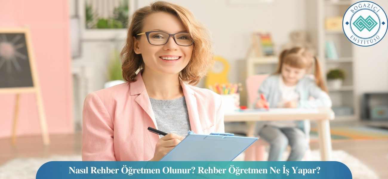 Nasıl Rehber Öğretmen Olunur? Rehber Öğretmen Ne İş Yapar?