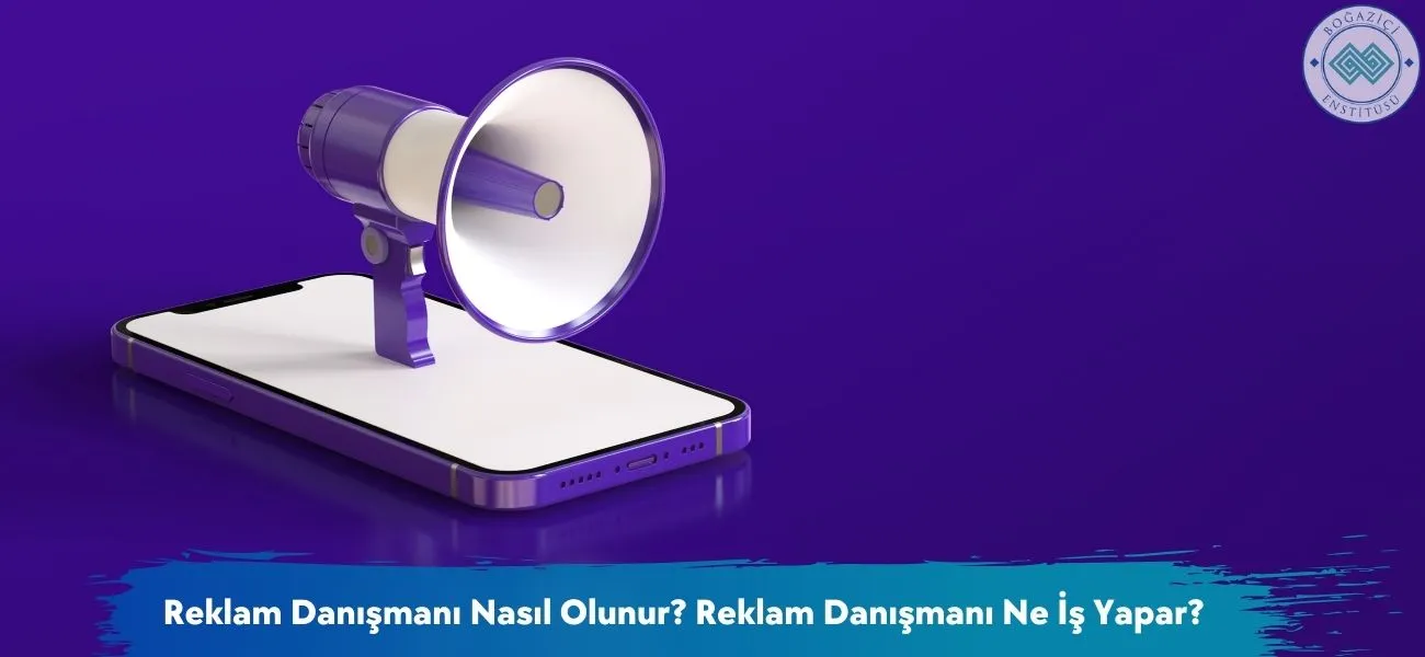 Reklam Danışmanı Nasıl Olunur? Reklam Danışmanı Ne İş Yapar?