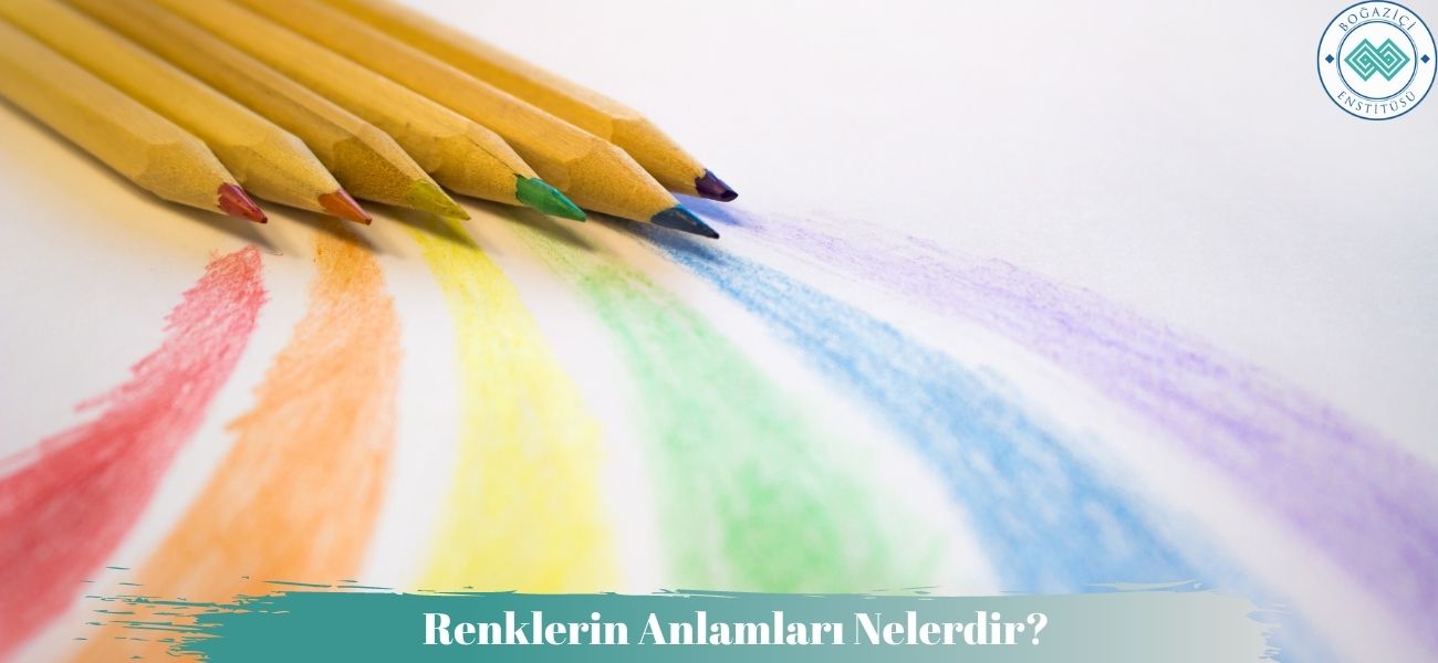 Renklerin Anlamları Nelerdir?
