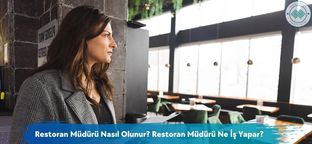 Restoran Müdürü Nasıl Olunur? Restoran Müdürü Ne İş Yapar?