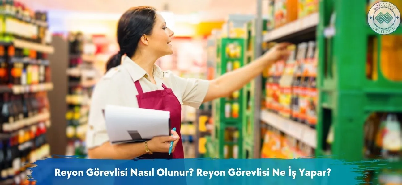 Reyon Görevlisi Nasıl Olunur? Reyon Görevlisi Ne İş Yapar?